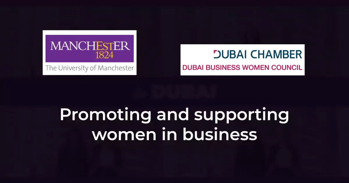 The University of Manchester Middle East Centre and Dubai Business Women Council sign Strategic Talent Management Partnership to support and develop women at work